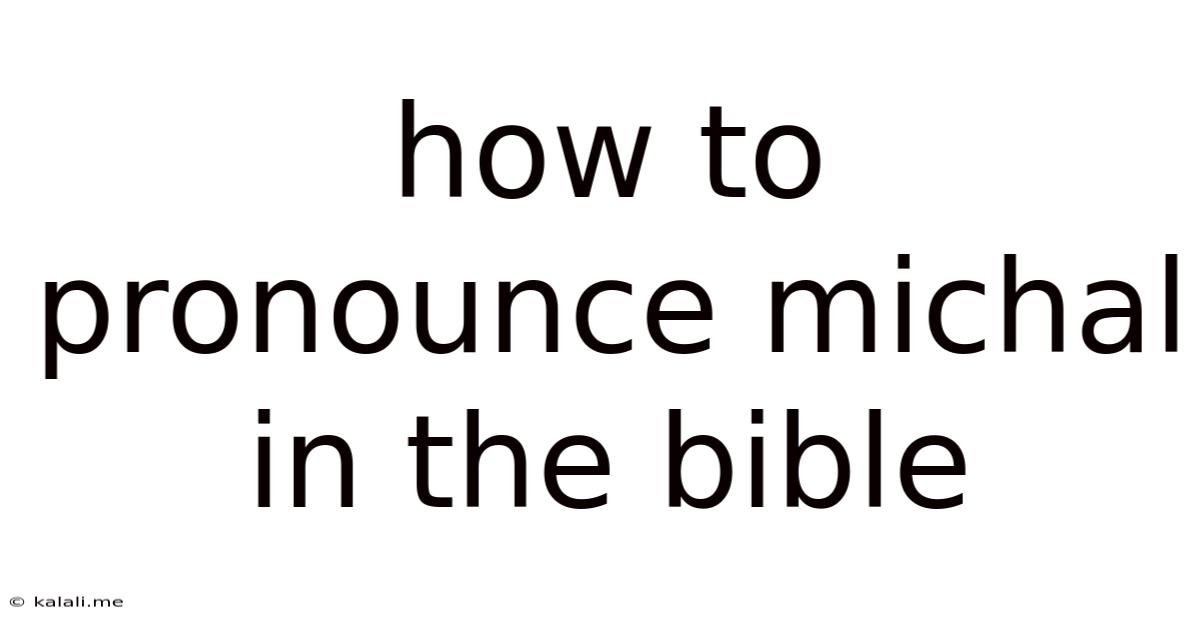 How To Pronounce Michal In The Bible