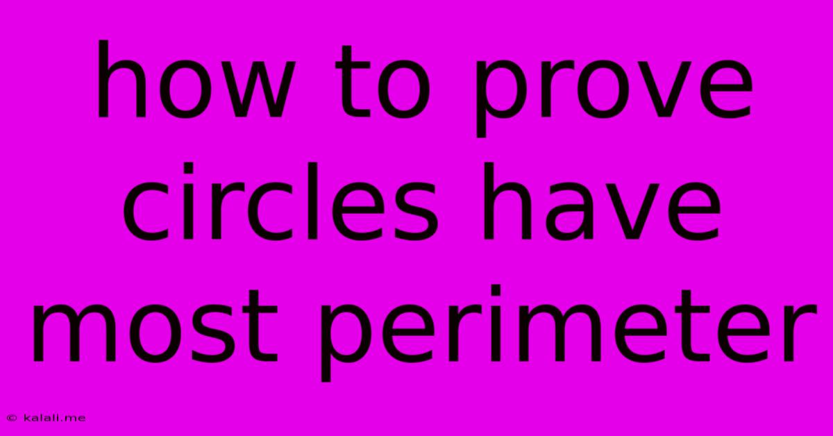 How To Prove Circles Have Most Perimeter