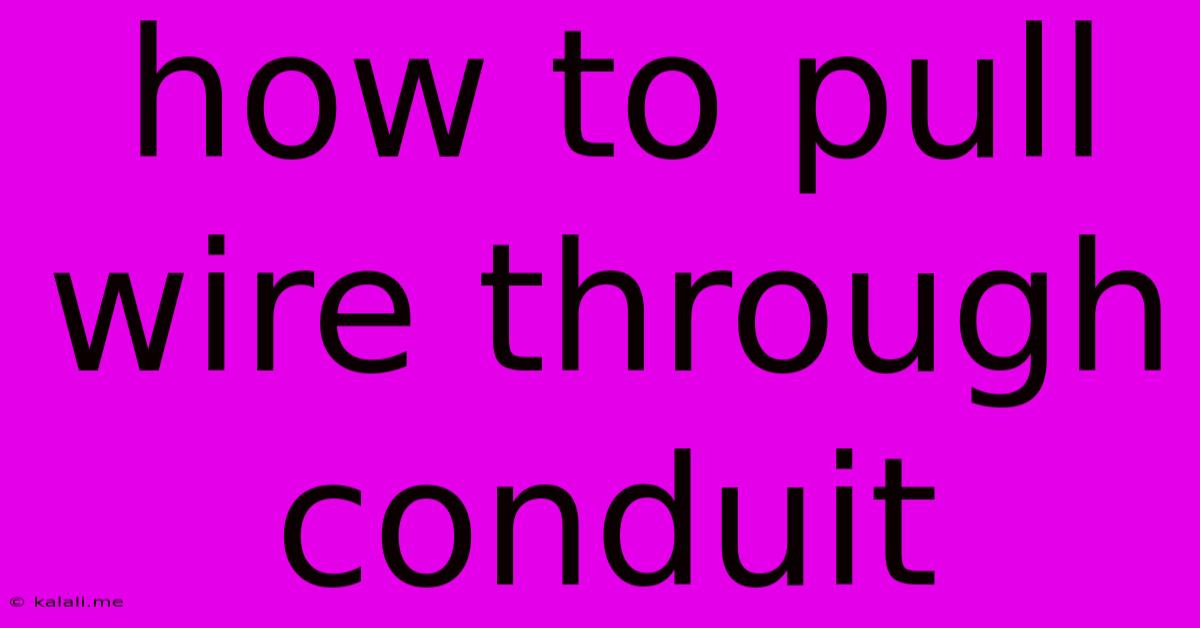 How To Pull Wire Through Conduit