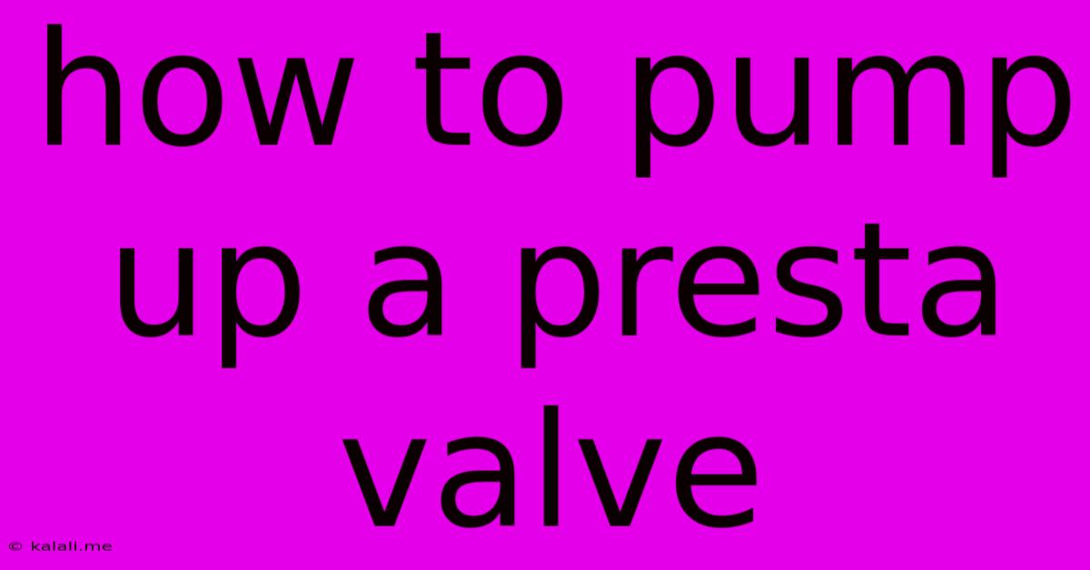 How To Pump Up A Presta Valve