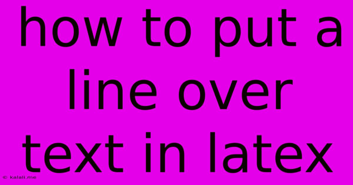 How To Put A Line Over Text In Latex