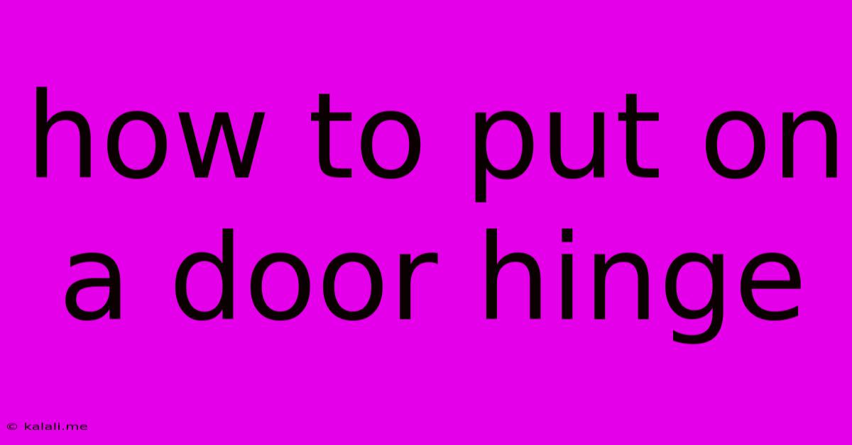 How To Put On A Door Hinge