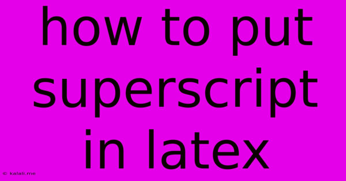 How To Put Superscript In Latex