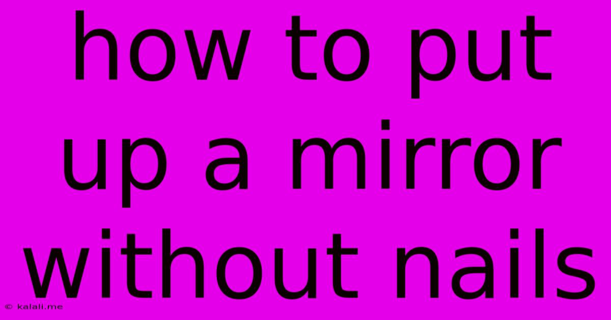 How To Put Up A Mirror Without Nails