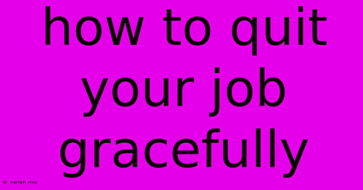 How To Quit Your Job Gracefully