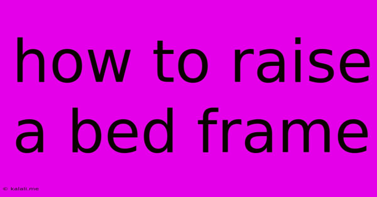 How To Raise A Bed Frame
