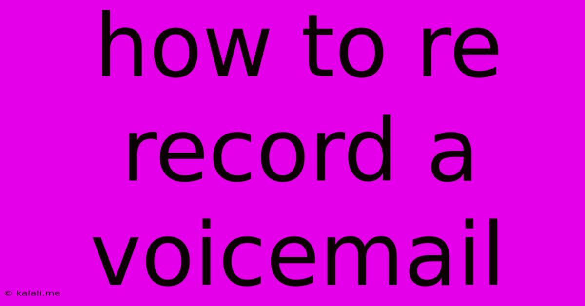 How To Re Record A Voicemail