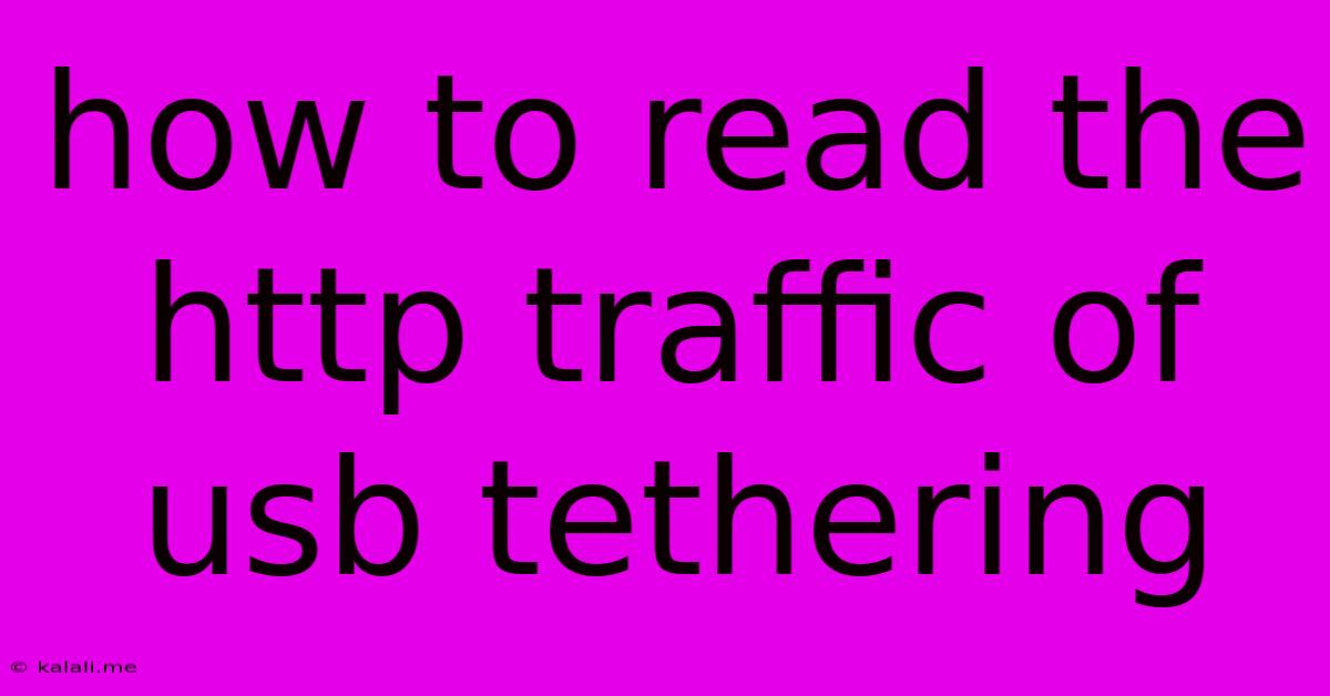 How To Read The Http Traffic Of Usb Tethering