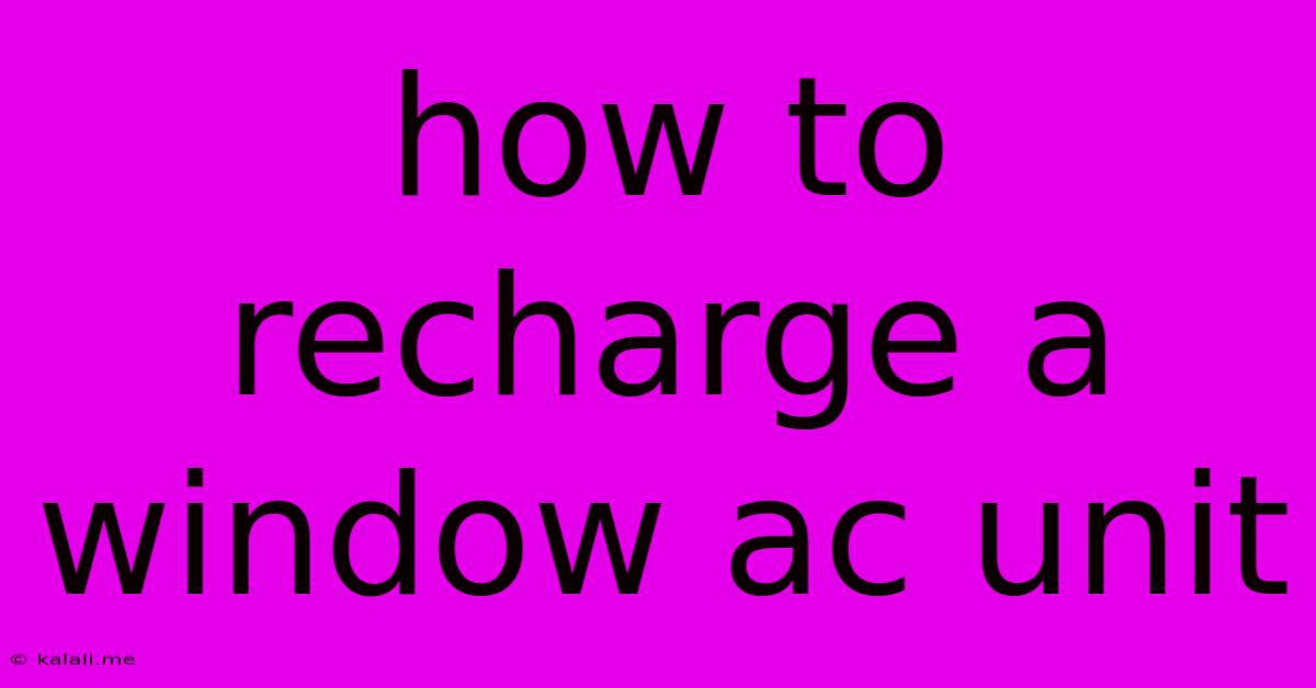 How To Recharge A Window Ac Unit