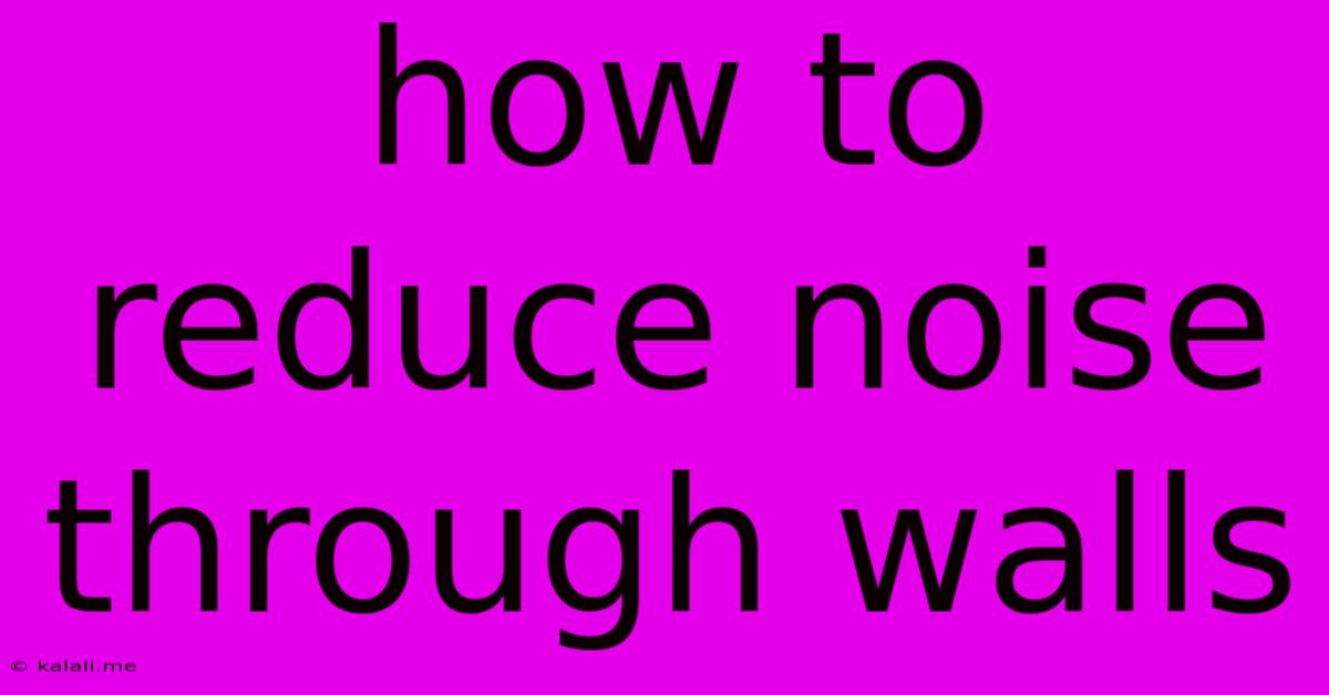 How To Reduce Noise Through Walls