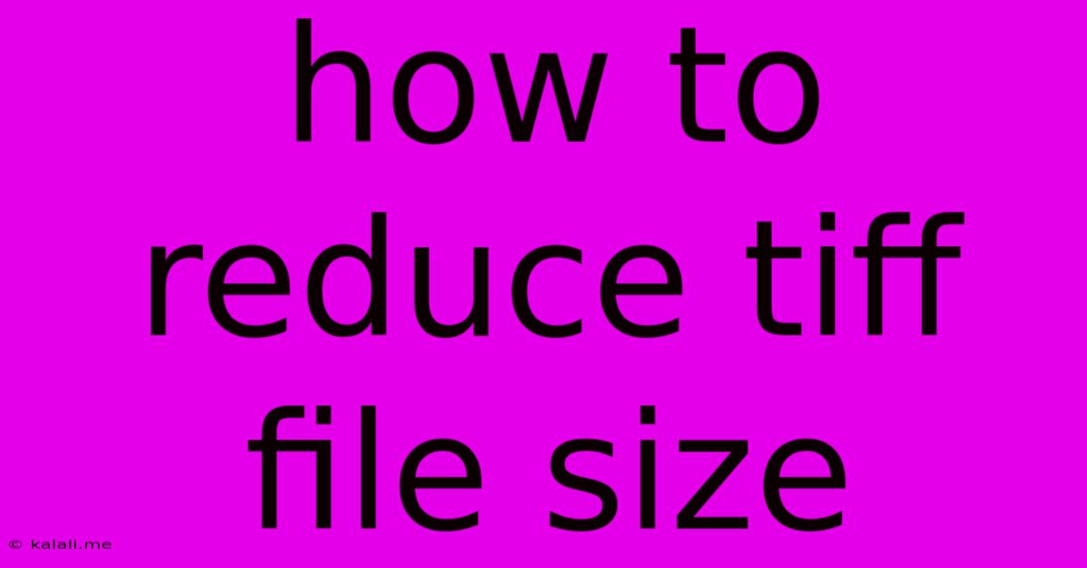 How To Reduce Tiff File Size