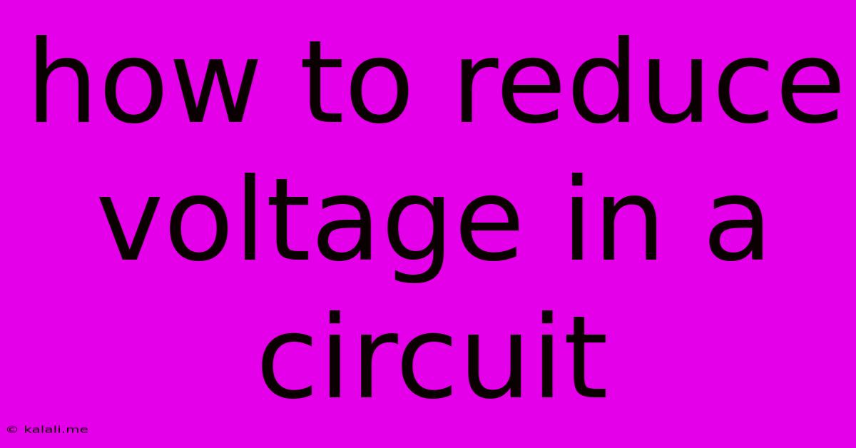 How To Reduce Voltage In A Circuit