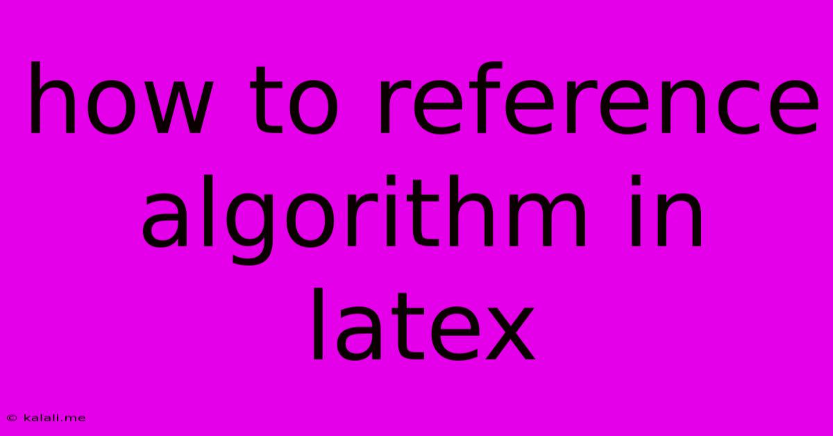 How To Reference Algorithm In Latex