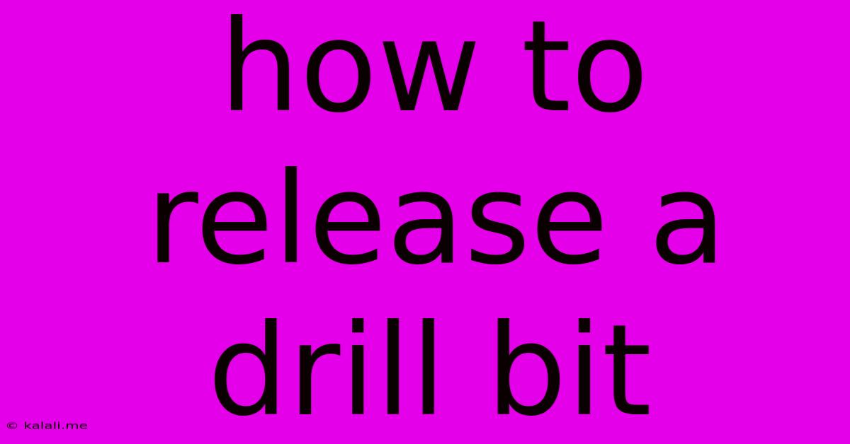 How To Release A Drill Bit