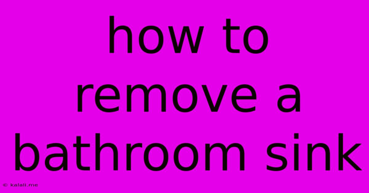 How To Remove A Bathroom Sink