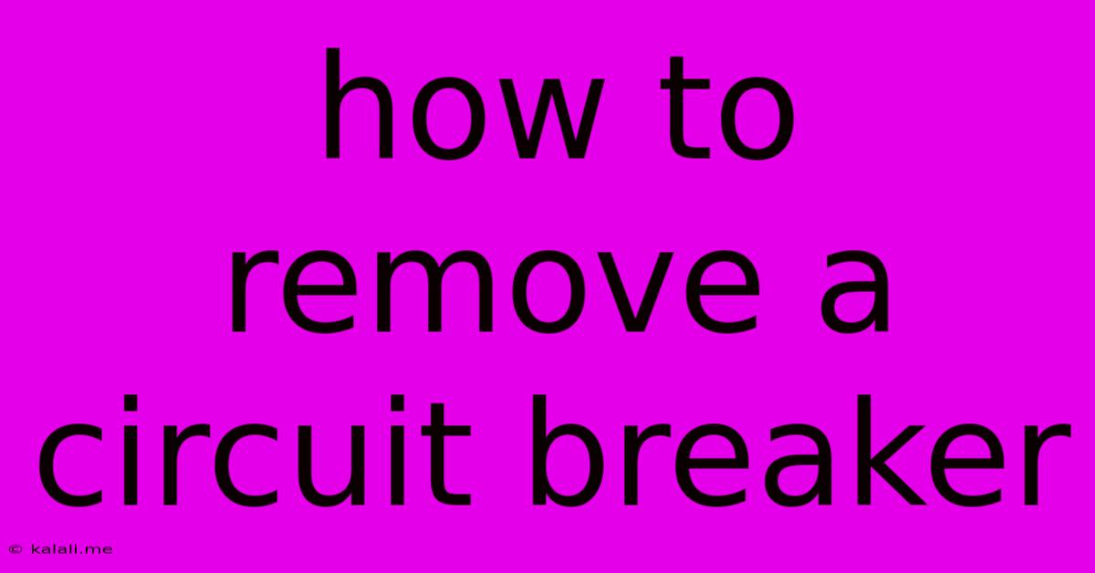 How To Remove A Circuit Breaker