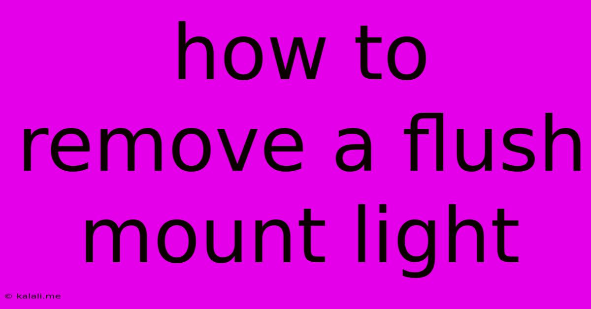 How To Remove A Flush Mount Light