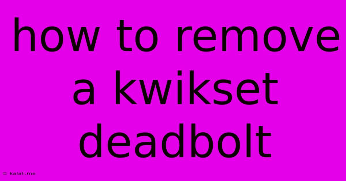 How To Remove A Kwikset Deadbolt