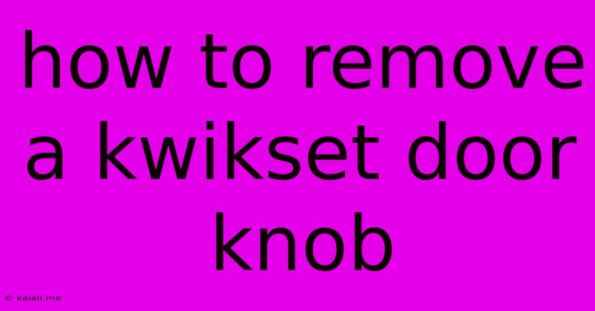 How To Remove A Kwikset Door Knob