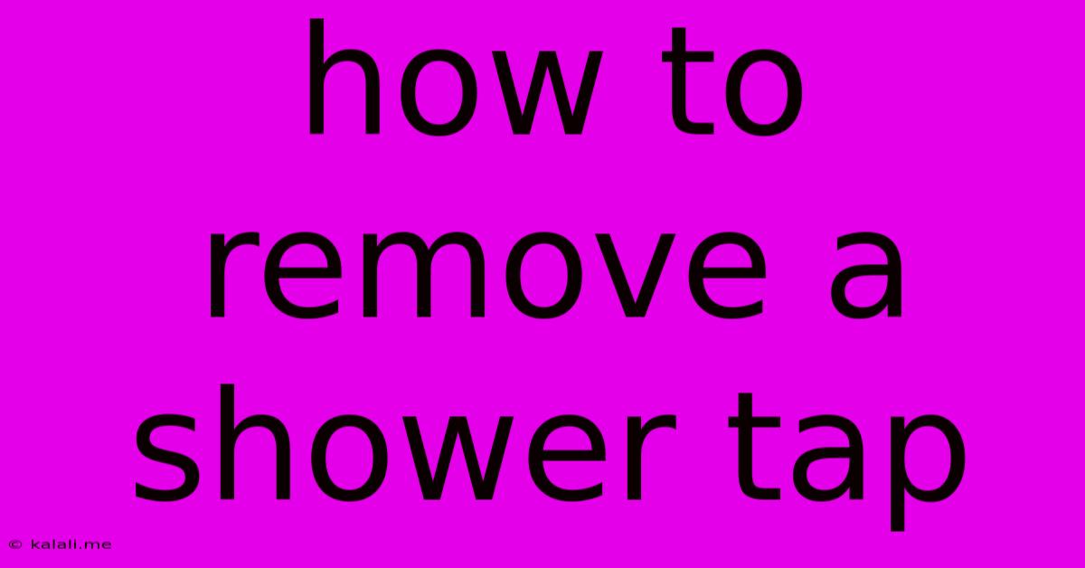 How To Remove A Shower Tap