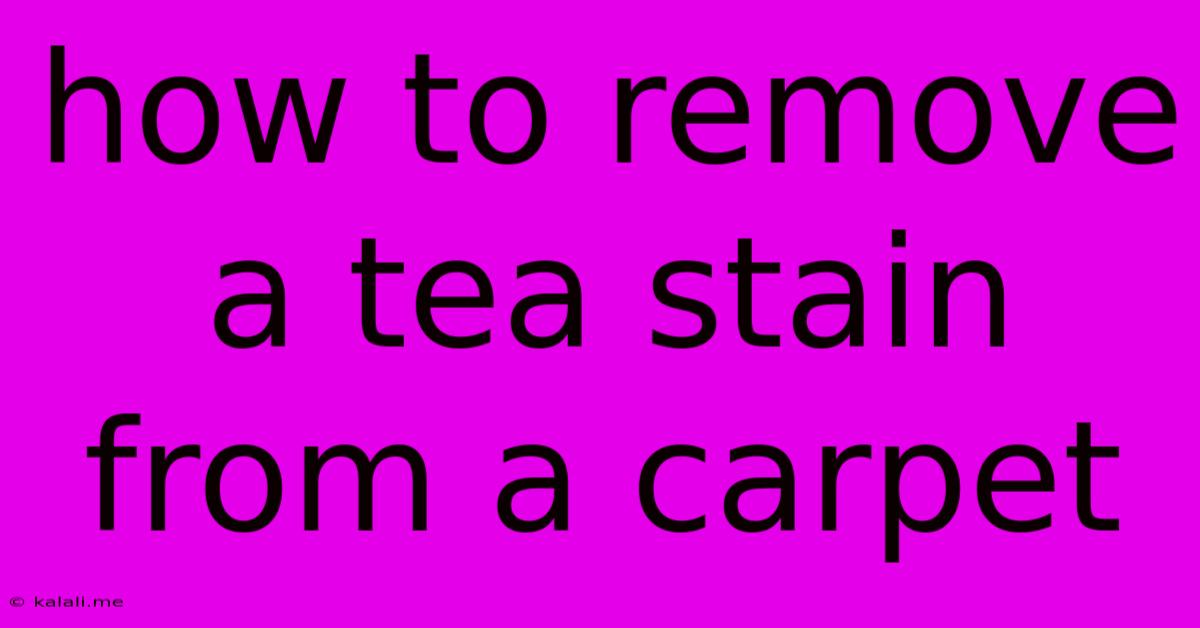 How To Remove A Tea Stain From A Carpet