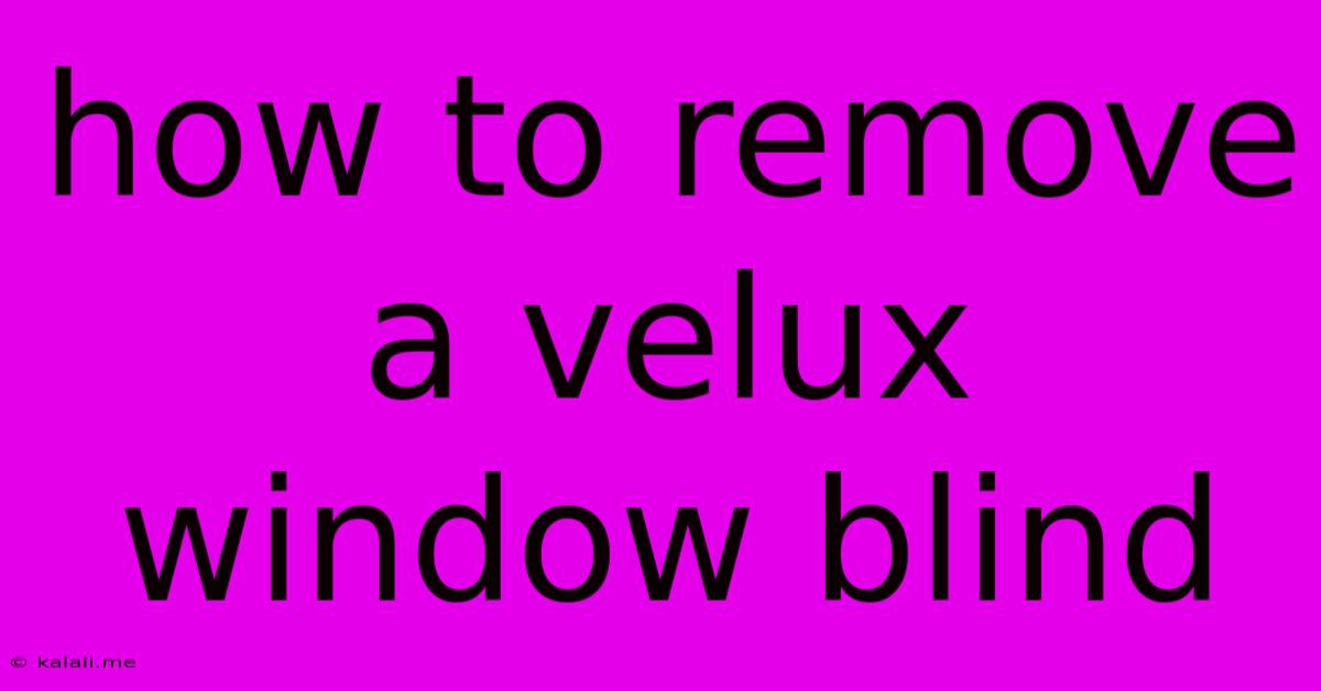 How To Remove A Velux Window Blind