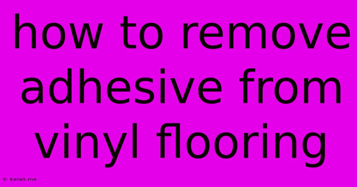 How To Remove Adhesive From Vinyl Flooring