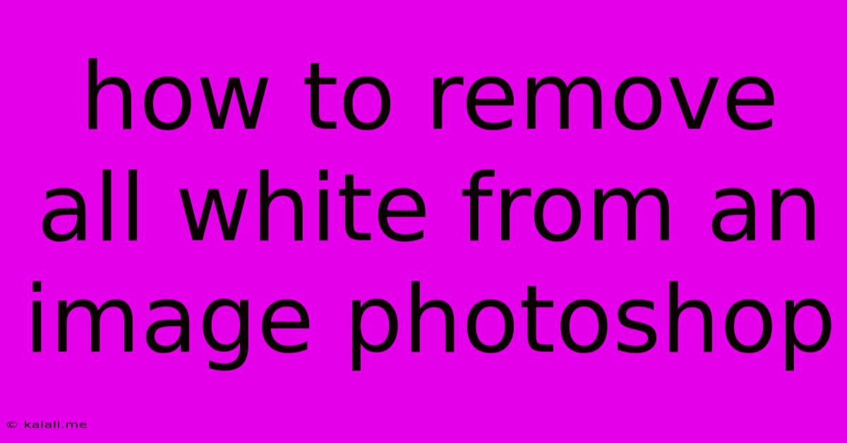 How To Remove All White From An Image Photoshop