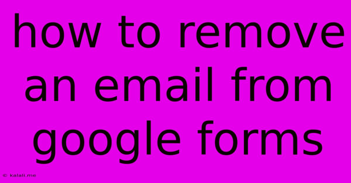 How To Remove An Email From Google Forms