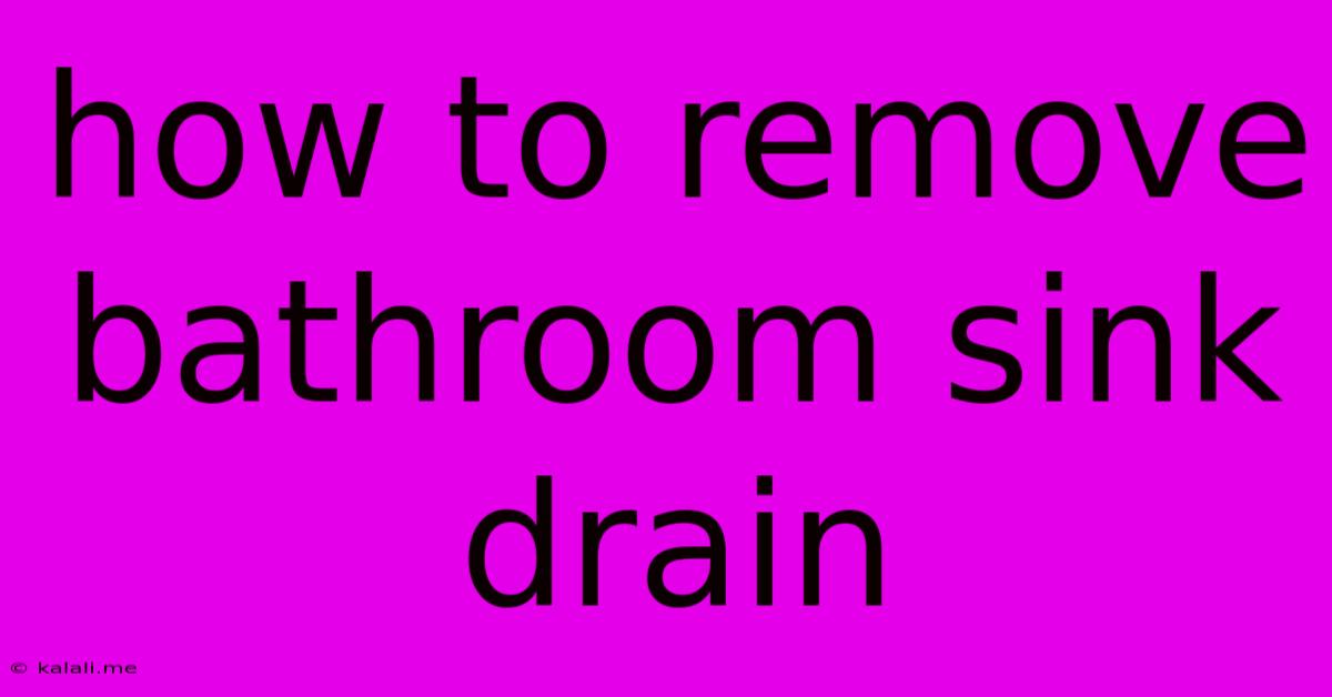 How To Remove Bathroom Sink Drain