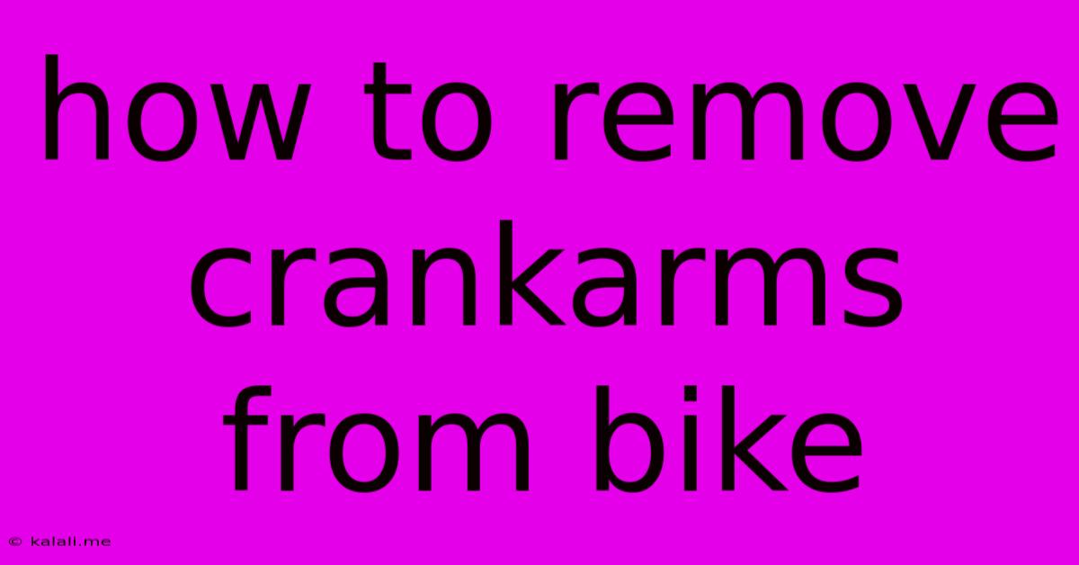 How To Remove Crankarms From Bike