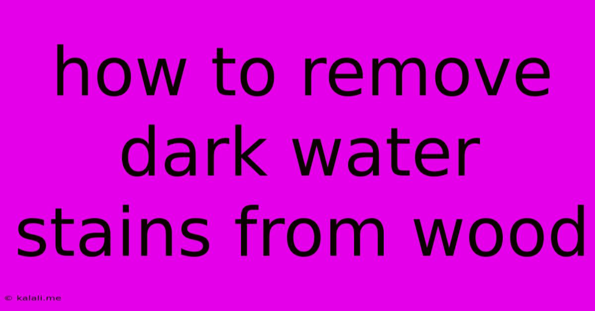 How To Remove Dark Water Stains From Wood