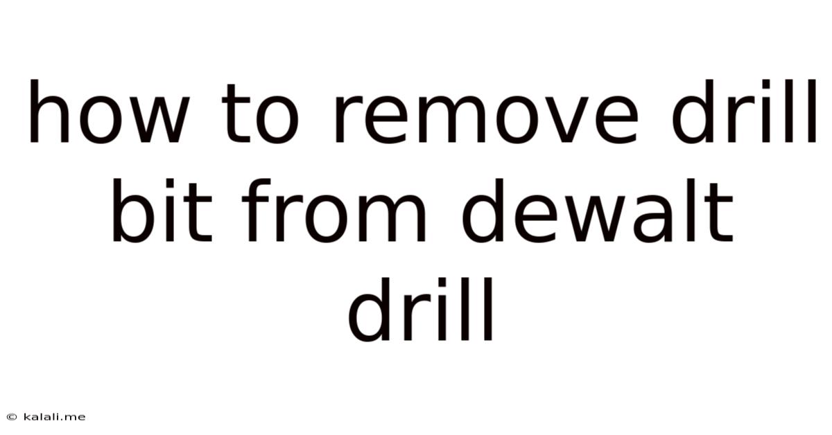 How To Remove Drill Bit From Dewalt Drill