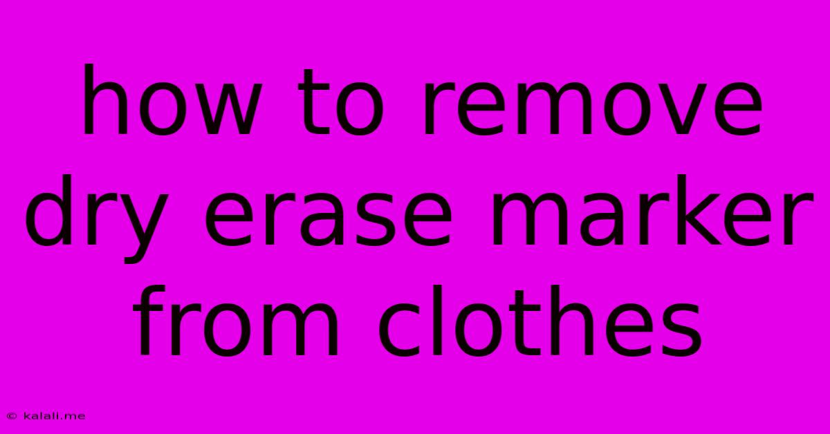 How To Remove Dry Erase Marker From Clothes