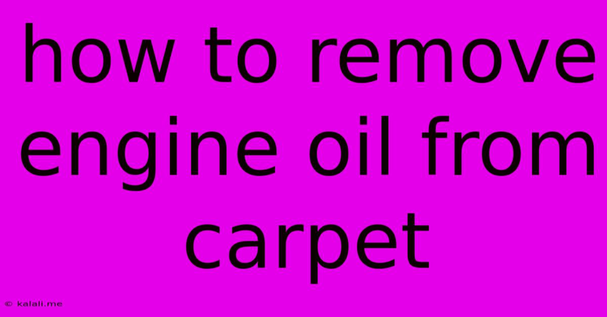 How To Remove Engine Oil From Carpet