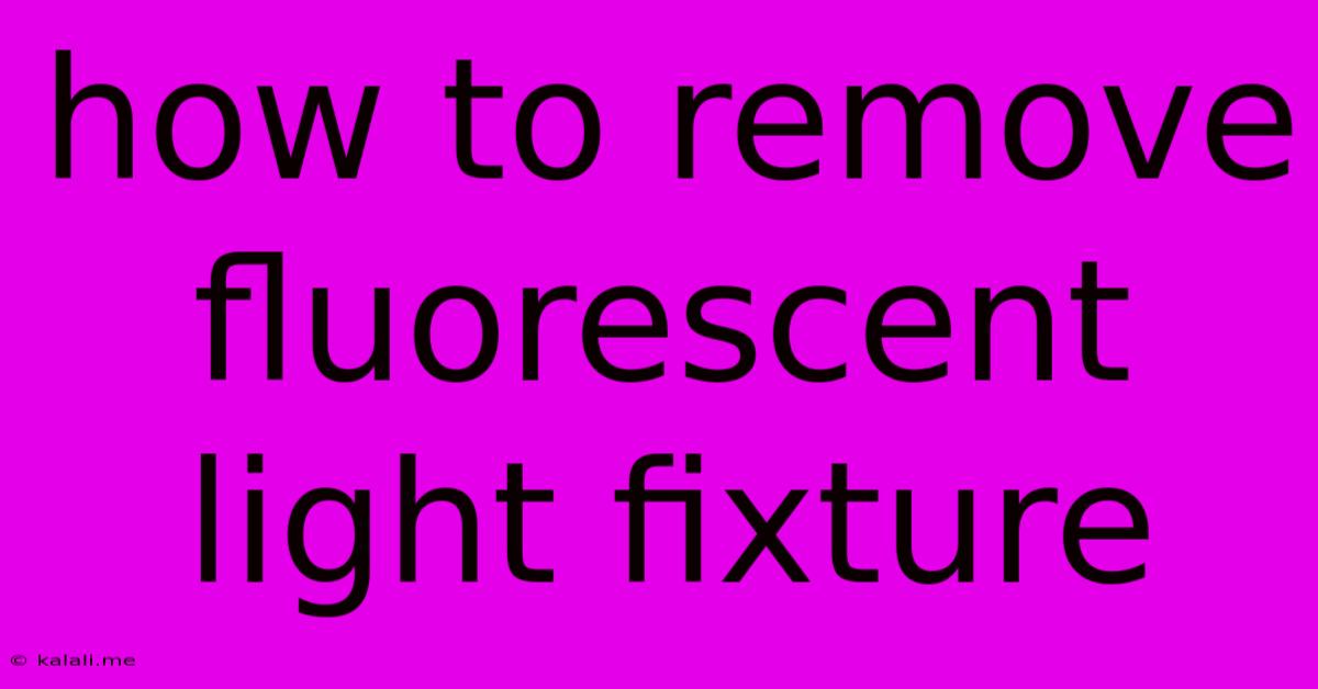 How To Remove Fluorescent Light Fixture