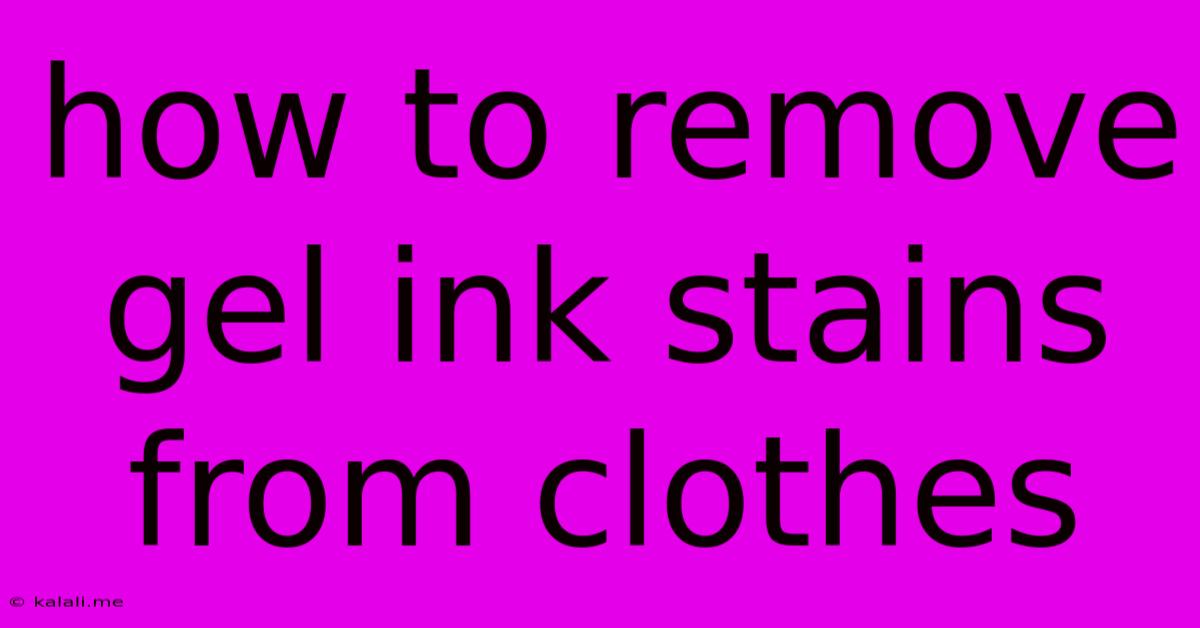 How To Remove Gel Ink Stains From Clothes