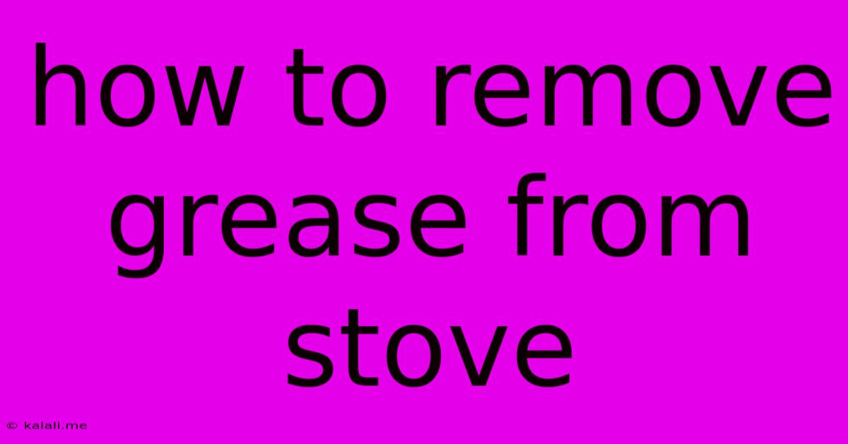 How To Remove Grease From Stove