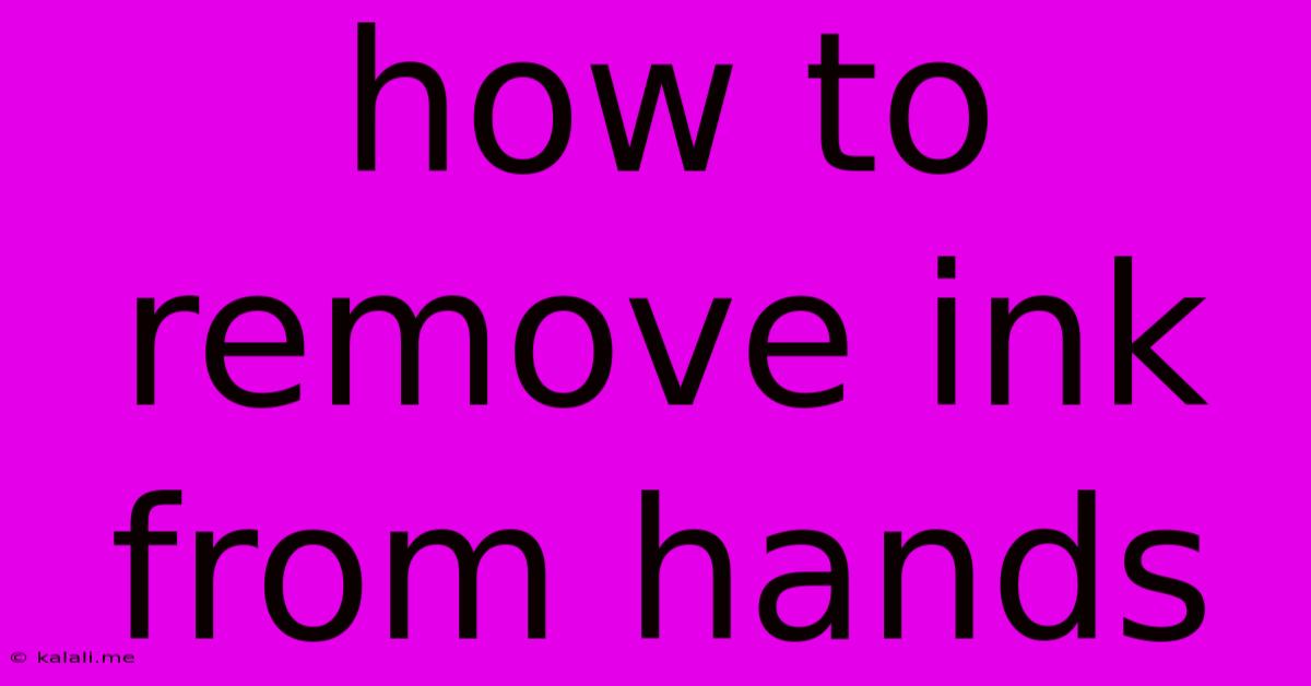 How To Remove Ink From Hands