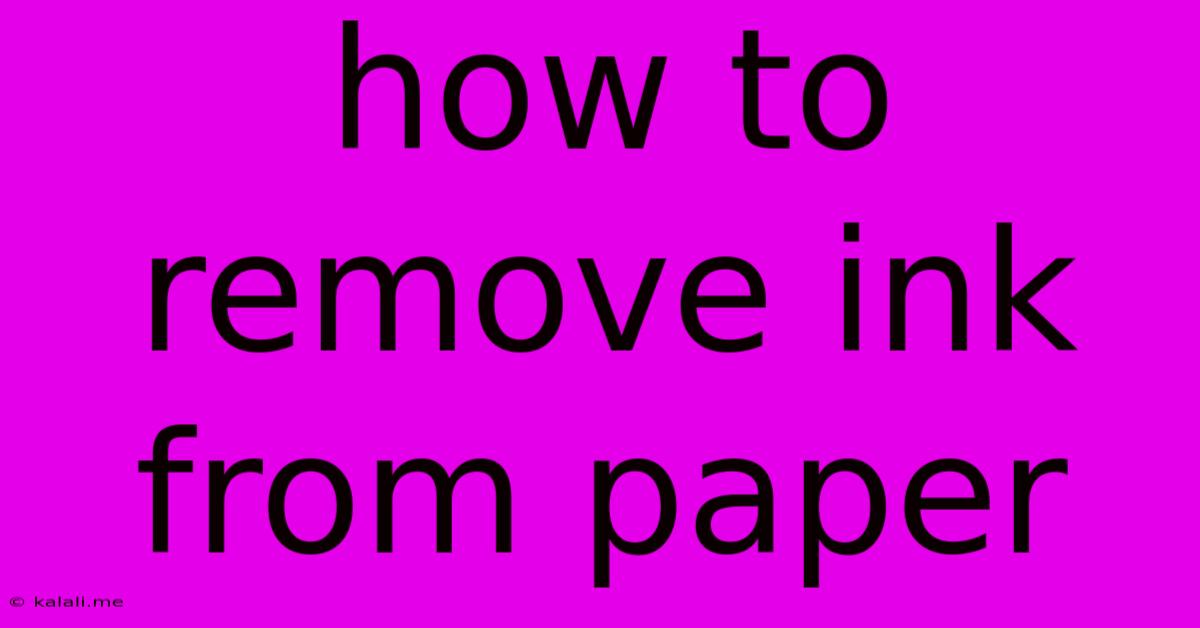 How To Remove Ink From Paper