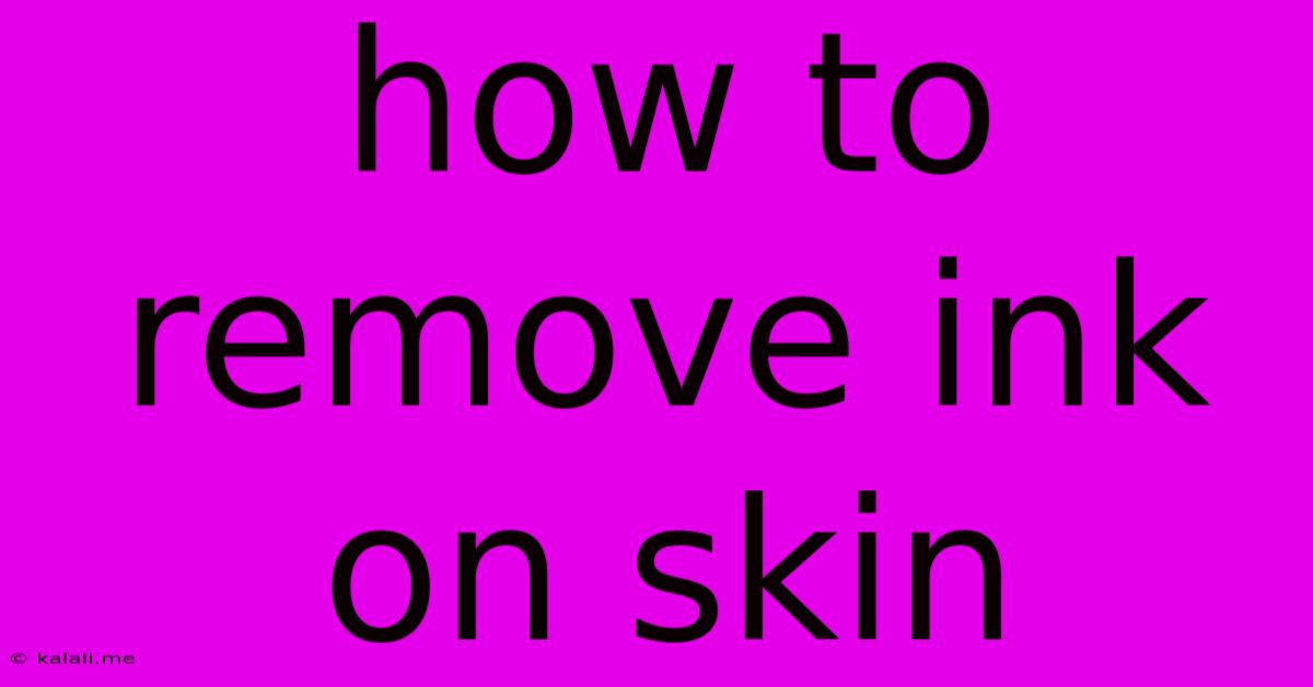 How To Remove Ink On Skin