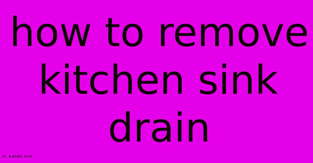 How To Remove Kitchen Sink Drain