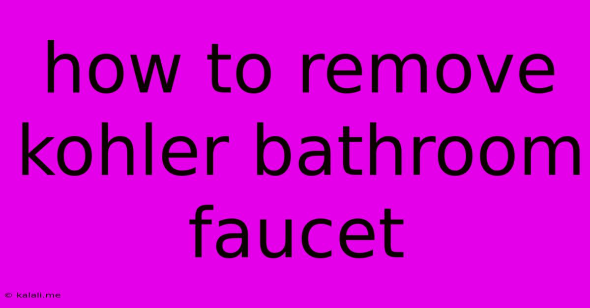 How To Remove Kohler Bathroom Faucet