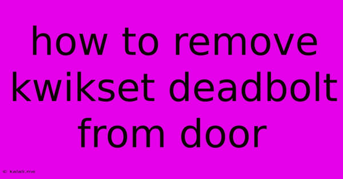 How To Remove Kwikset Deadbolt From Door