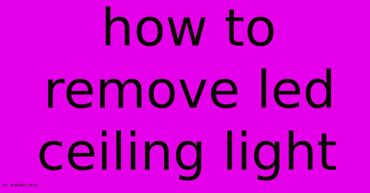 How To Remove Led Ceiling Light