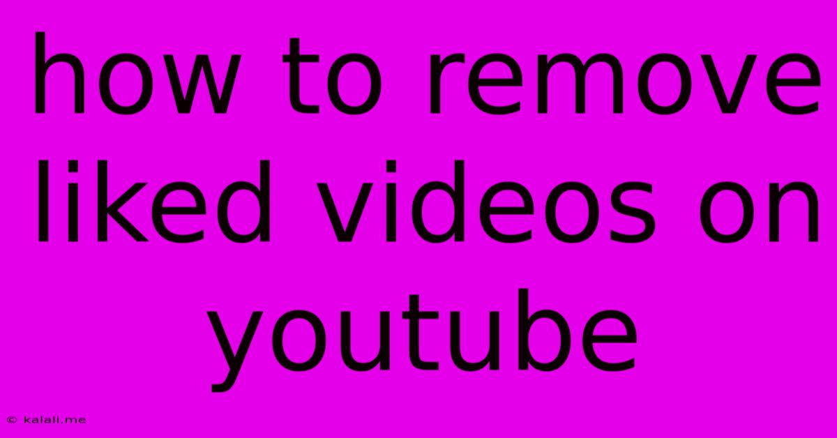 How To Remove Liked Videos On Youtube