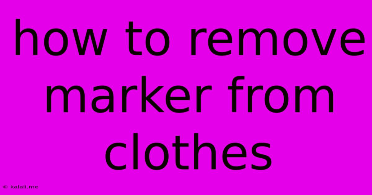 How To Remove Marker From Clothes