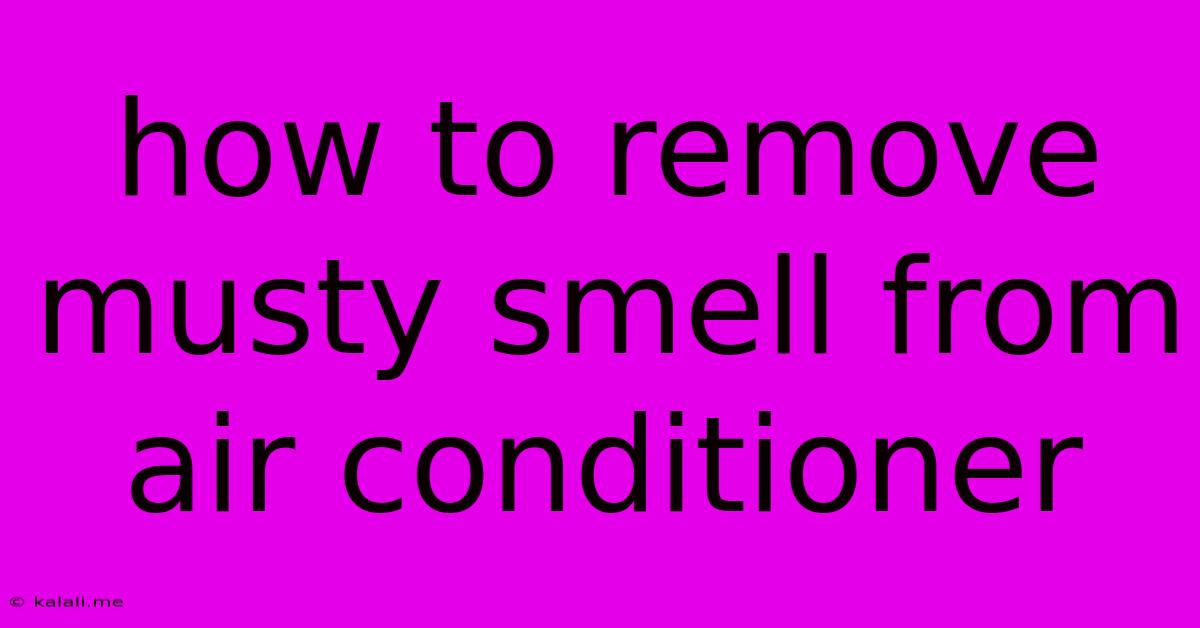 How To Remove Musty Smell From Air Conditioner