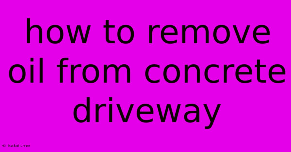 How To Remove Oil From Concrete Driveway