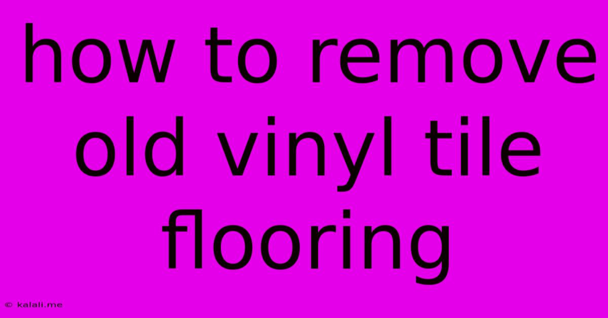 How To Remove Old Vinyl Tile Flooring